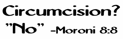 Circumcision? "NO" -Moroni 8:8 - bumper sticker