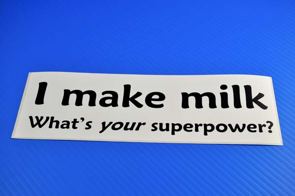 I make milk - What's YOUR superpower? - lactivist bumper sticker