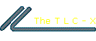 The T L C - X